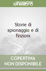 Storie di spionaggio e di finzioni