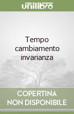 Tempo cambiamento invarianza libro