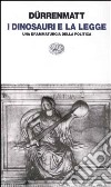 I dinosauri e la legge. Una drammaturgia della politica libro