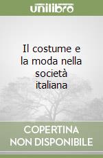 Il costume e la moda nella società italiana