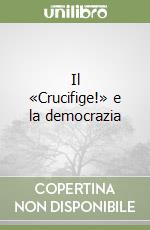 Il «Crucifige!» e la democrazia