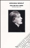 Falce di luna. Lettere 1932-1935 libro di Woolf Virginia Nicolson N. (cur.) Trautmann J. (cur.)