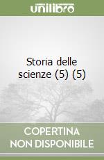 Storia delle scienze (5) (5) libro