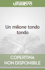 Un milione tondo tondo libro