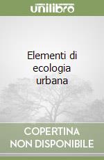 Elementi di ecologia urbana libro