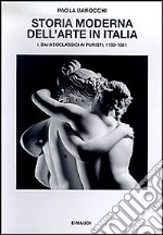 Storia moderna dell'arte in Italia. Manifesti, polemiche, documenti. Vol. 1: Dai neoclassici ai puristi 1780-1861