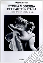 Storia moderna dell'arte in Italia. Manifesti, polemiche, documenti. Vol. 1: Dai neoclassici ai puristi 1780-1861 libro