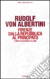 Firenze dalla Repubblica al principato. Storia e coscienza politica libro di Albertini Rudolf von