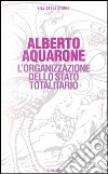 L'organizzazione dello Stato totalitario libro di Aquarone Alberto