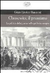 Clausewitz, il prussiano. La politica della guerra nell'equilibrio europeo libro