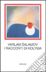 I racconti della Kolyma libro