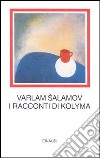 I racconti della Kolyma libro