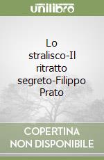 Lo stralisco-Il ritratto segreto-Filippo Prato libro
