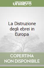 La Distruzione degli ebrei in Europa libro