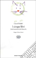 I cinque libri. Storie fantastiche, favole, filastrocche di Gianni Rodari