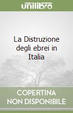 La Distruzione degli ebrei in Italia libro