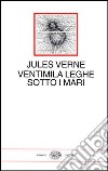 Ventimila leghe sotto i mari libro di Verne Jules Tamburini L. (cur.)