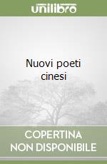 Nuovi poeti cinesi libro