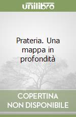 Prateria. Una mappa in profondità libro