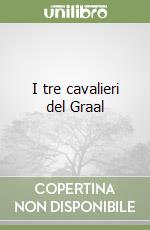 I tre cavalieri del Graal libro