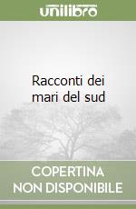 Racconti dei mari del sud libro