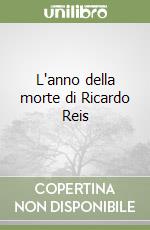 L'anno della morte di Ricardo Reis libro