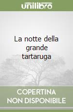 La notte della grande tartaruga libro