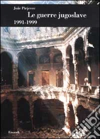 Le guerre jugoslave. 1991-1999
