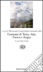 Fantasmi di terra, aria, fuoco e acqua libro