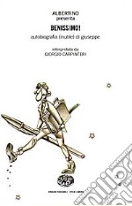 Benissimo! Autobiografia (inutile) di Giuseppe libro