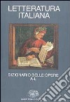 Letteratura italiana. Dizionario delle opere. Vol. 1: A-L libro