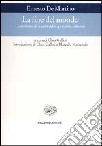 La fine del mondo. Contributo all'analisi delle apocalissi culturali libro