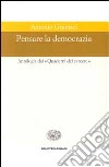 Pensare la democrazia. Antologia dai «Quaderni del carcere» libro di Gramsci Antonio Montanari M. (cur.)