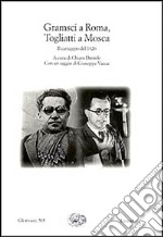 Gramsci a Roma, Togliatti a Mosca. Il carteggio del 1926 libro