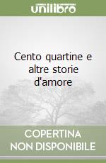 Cento quartine e altre storie d'amore libro