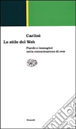 Lo stile del Web. Parole e immagini nella comunicazione di rete libro