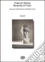 Memoria di Ulisse. Racconti sulla frontiera nell'antica Grecia libro