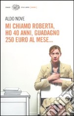 Mi chiamo Roberta, ho 40 anni, guadagno 250 euro al mese... libro