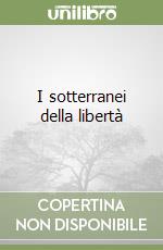 I sotterranei della libertà libro