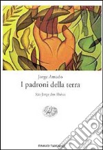 I padroni della terra. Sao Jorge dos Ilhéus libro