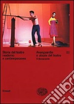 Storia del teatro moderno e contemporaneo. Vol. 3: Avanguardie e utopie del teatro. Il Novecento libro