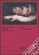 Storia del teatro moderno e contemporaneo. Vol. 4: Trame per lo spettatore libro