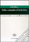 Dalla comunità all'individuo. Per una storia sociale dei sacramenti nell'Europa moderna libro di Bossy John