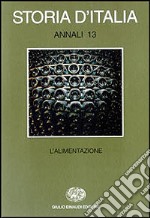 Storia d'Italia. Annali. Vol. 13: L'Alimentazione libro