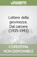 Lettere della giovinezza. Dal carcere (1935-1943)