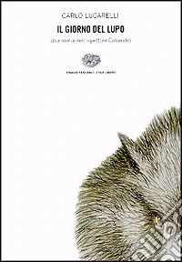 Il giorno del lupo. Una storia dell'ispettore Coliandro libro