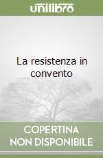 La resistenza in convento libro