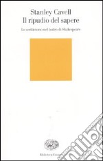 Il ripudio del sapere. Lo scetticismo nel teatro di Shakespeare libro