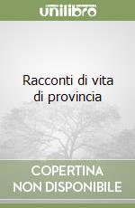 Racconti di vita di provincia libro