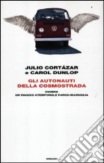 Gli autonauti della cosmostrada ovvero un viaggio atemporale Parigi-Marsiglia libro